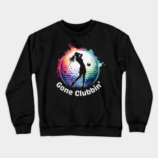 Gone Clubbin' Women's Golf Crewneck Sweatshirt